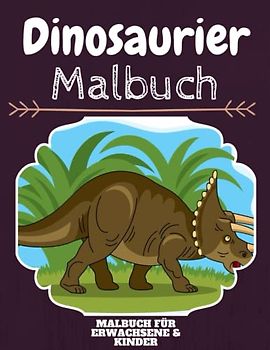 Dinosaurier Malbuch: HOHE QUALITÄT:Lustiges Dinosaurier Malbuch für Kinder Und Erwachsene: Süßes Dinosaurier-Malbuch für Kinder und Kleinkinder-Spaß Designs für Jungen und Mädchen (Vorschule)