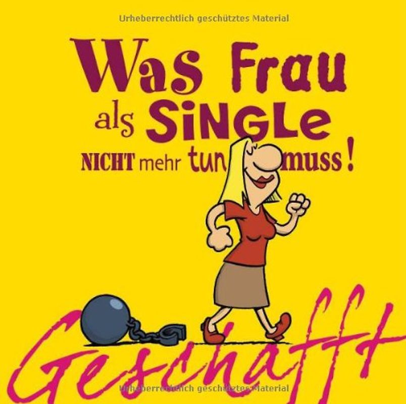 Geschafft! Was Frau als Single nicht mehr tun muss!