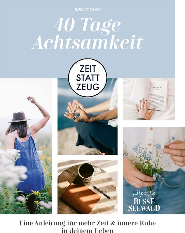 Zeit statt Zeug: 40 Tage Achtsamkeit.