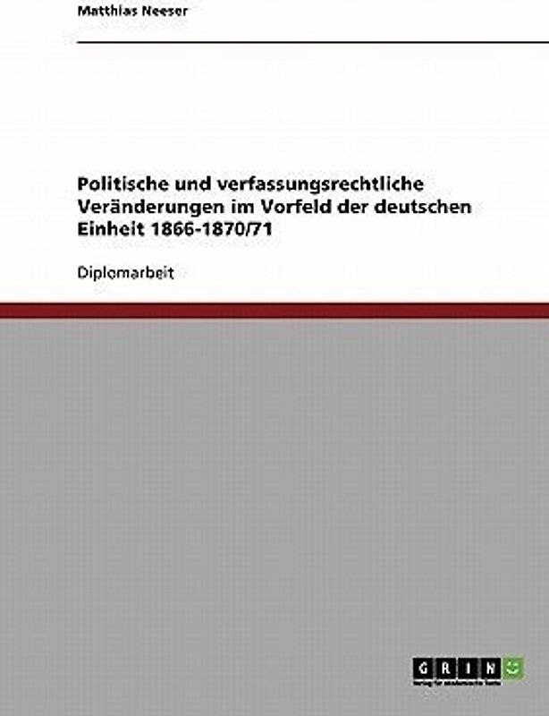 Politische und verfassungsrechtliche Veränderungen im Vorfeld der deutschen Einheit 1866-1870/71