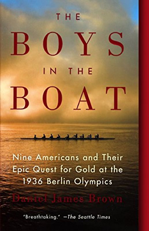 The Boys in the Boat: Nine Americans and Their Epic Quest for Gold at the 1936 Berlin Olympics