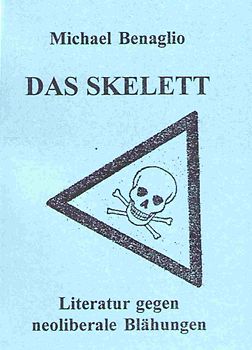 Das Skelett - Literatur gegen neoliberale Blähungen
