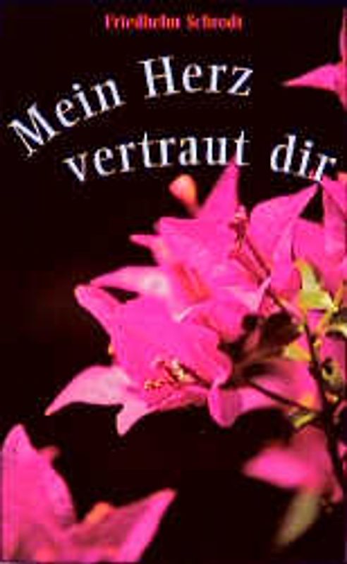 Mein Herz vertraut dir