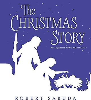 The Christmas Story: An Exquisite Pop-up Retelling