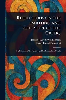 Reflections on the Painting and Sculpture of the Greeks