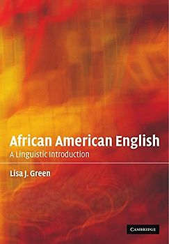 African American English: A Linguistic Introduction - Lisa J. Green