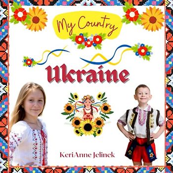 Ukraine - Social Studies for Kids, Ukrainian Culture, Ukrainian Traditions, Music, Art, History, World Travel for Kids, Holidays Around the World, ... Explore Europe Books: My Country Collection