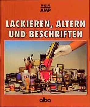 Lackieren, Altern und Beschriften