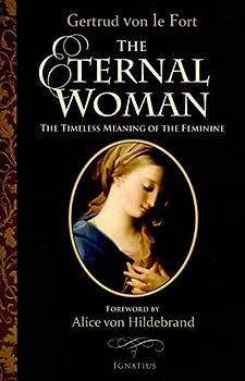 The Eternal Woman: The Timeless Meaning of the Feminine