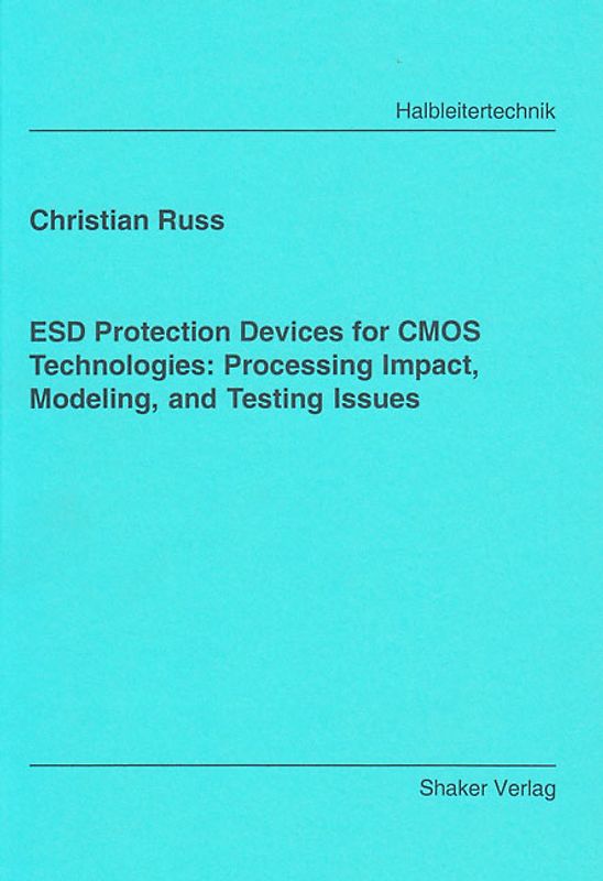 ESD Protection Devices for CMOS Technologies: Processing Impact, Modeling, and Testing Issues