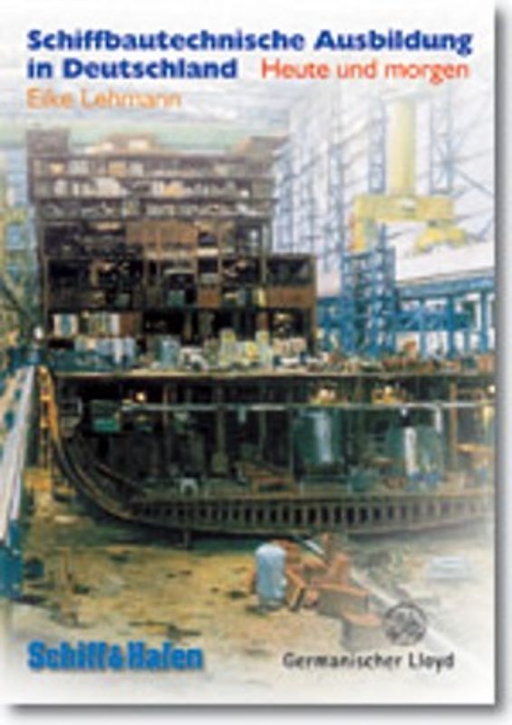 Schiffbautechnische Ausbildung in Deutschland - heute und morgen