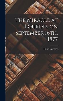 The Miracle at Lourdes on September 16th, 1877