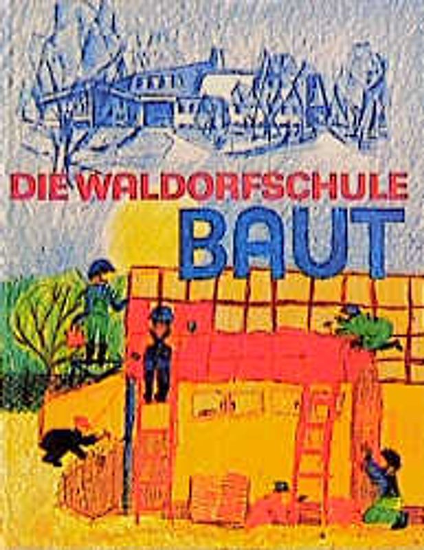Die Waldorfschule baut