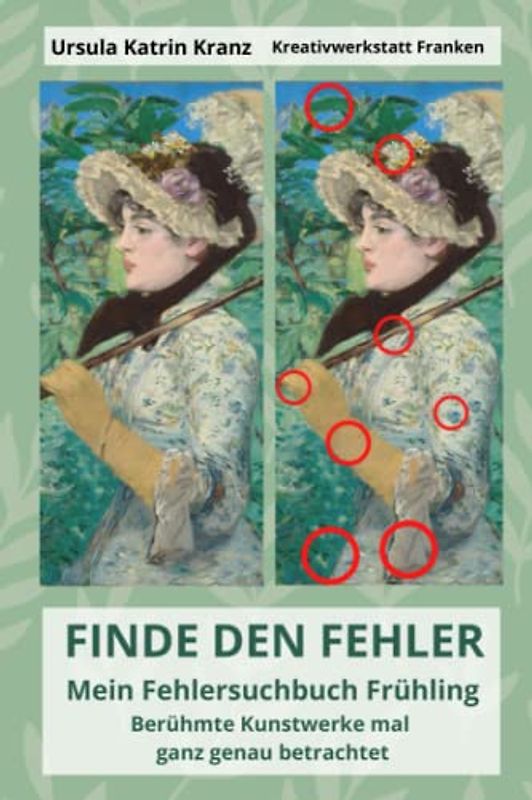 Finde den Fehler: Mein Fehlersuchbuch Frühling - berühmte Kunstwerke mal ganz genau betrachtet: Bilderrätsel für Erwachsene und Kinder ab 12 Jahren, Rätselspaß mit 250 Unterschieden