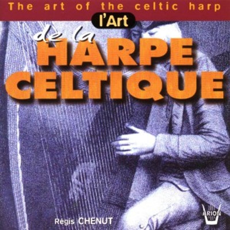 Regis Chenut - The Art of the Celtic Harp