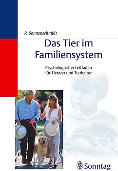 Das Tier im Familiensystem. Psychologischer Leitfaden für Tierarzt und Tierhalter