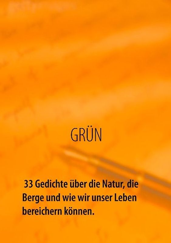 GRÜN - 33 Gedichte über die Natur, die Berge und wie wir unser Leben bereichern können