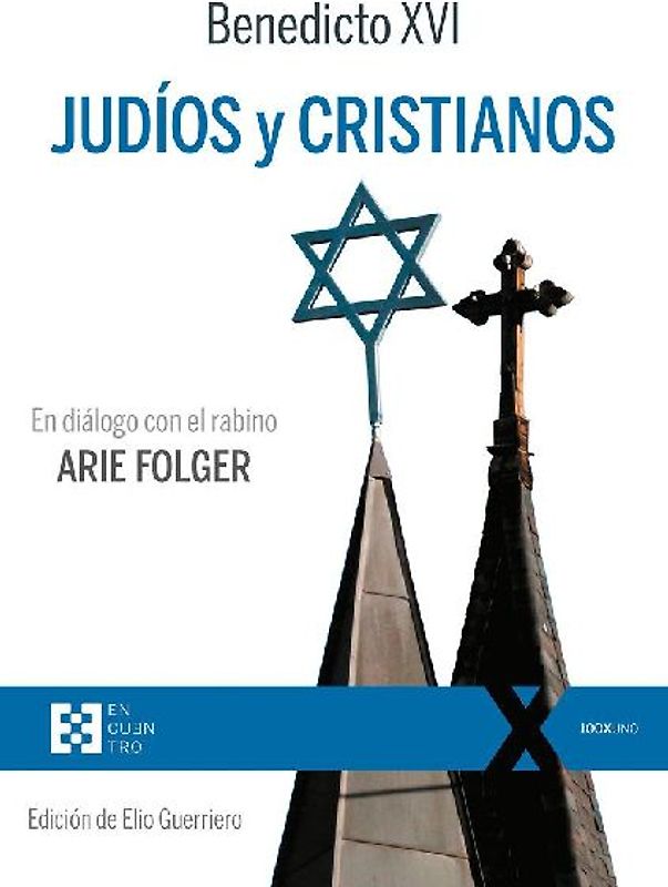Judíos y cristianos : en diálogo con el rabino Arie Folger