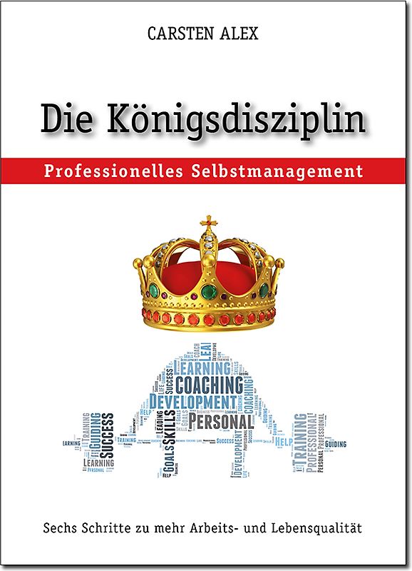 Die Königsdisziplin "Professionelles Selbstmanagement"