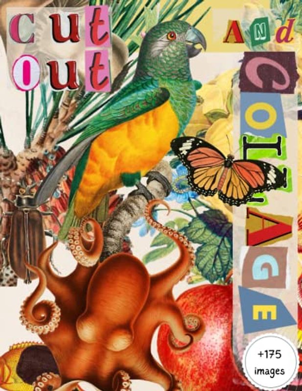 Cut out and Collage book: More than 175 premium quality images of perfect size: flowers, mushrooms, insects, butterflies, animals, birds, parrots, fruits, conifers, fish, octopus