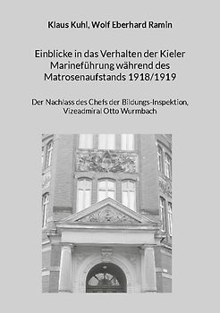 Einblicke in das Verhalten der Kieler Marineführung während des Matrosenaufstands 1918/1919