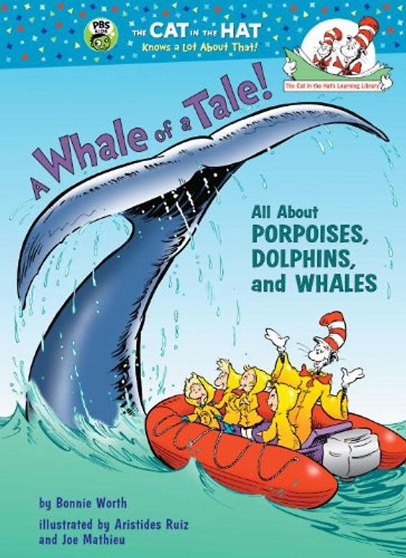 A Whale of a Tale!: All About Porpoises, Dolphins, and Whales (Cat in the Hat's Learning Library)