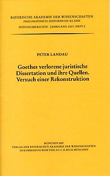 Goethes verlorene juristische Dissertation und ihre Quellen. Versuch einer Rekonstruktion