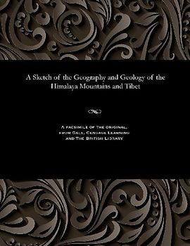 A Sketch of the Geography and Geology of the Himalaya Mountains and Tibet