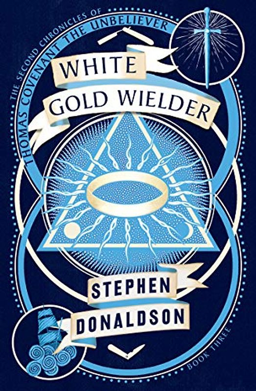 The White Gold Wielder (The Second Chronicles of Thomas Covenant, Band 3)