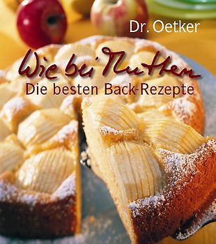 Wie bei Muttern - Die besten Backrezepte