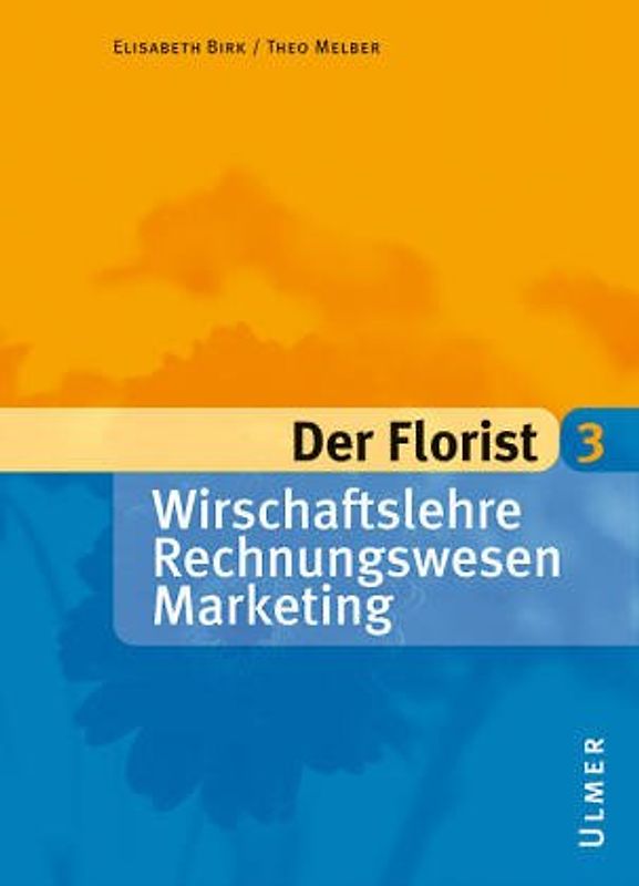Der Florist / Wirtschaftslehre - Rechnungswesen - Marketing