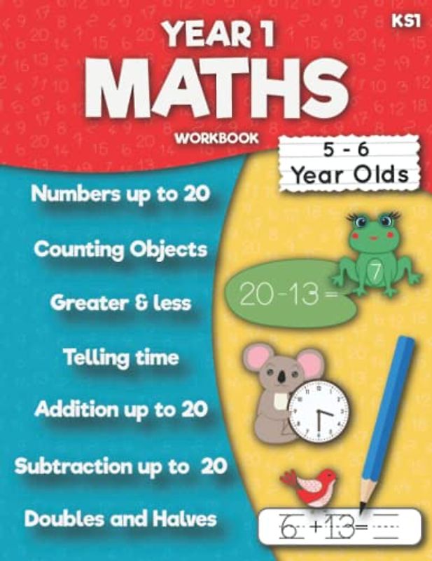 Maths Year 1 Workbook KS1: Numbers, Counting, Addition up to 20, Subtraction up to 20, Doubles and Halves, Telling time, Greater and less then. (Mathematics Practice Workbooks)