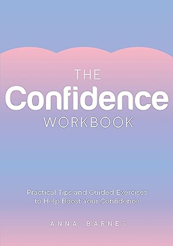 The Confidence Workbook
