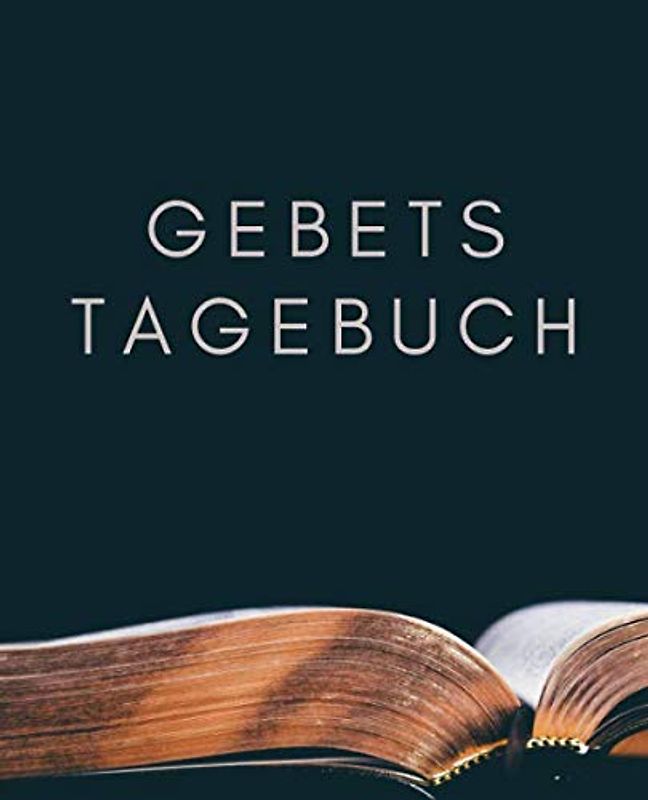 Gebetstagebuch: Bibelstudienbuch und Andacht für Männer, um tägliche Verse, Gedanken, Gebetspunkte und Dankbarkeit aufzuschreiben