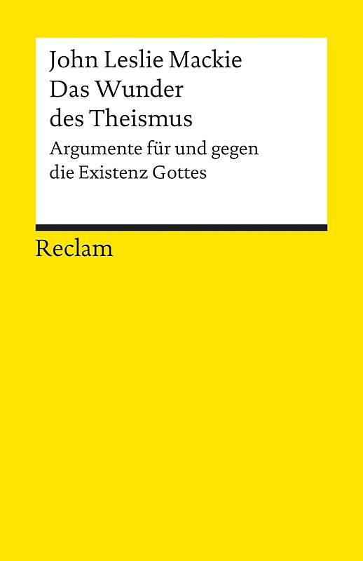 Das Wunder des Theismus. Argumente für und gegen die Existenz Gottes