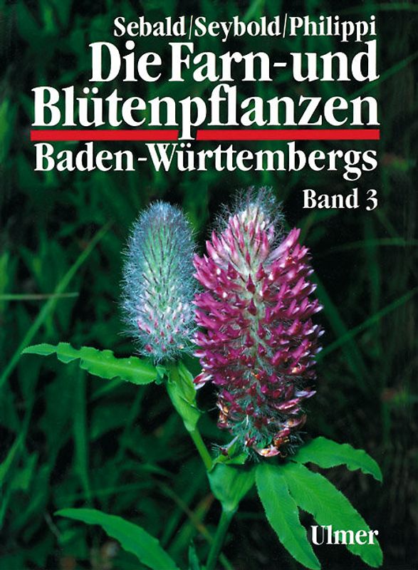 Die Farn- und Blütenpflanzen Baden-Württembergs Band 3