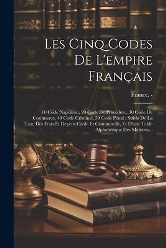 Les Cinq Codes De L'empire Français