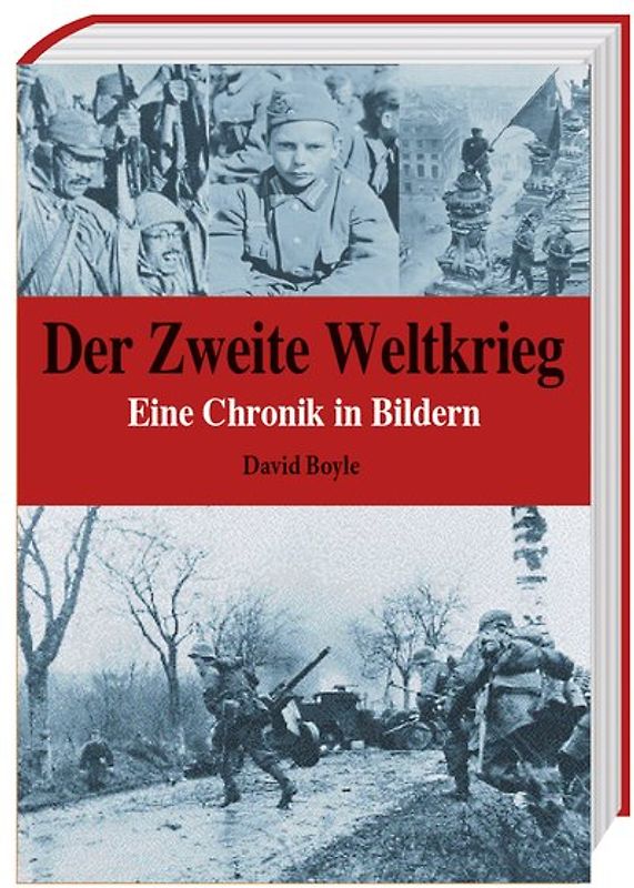 Der Zweite Weltkrieg - Eine Chronik in Bildern