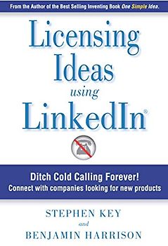 Licensing Ideas Using LinkedIn: Ditch Cold Calling Forever! Connect with companies looking for new products.