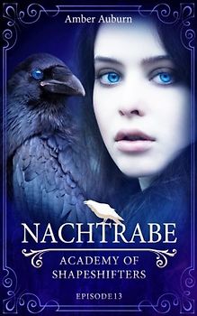 Nachtrabe, Episode 13 - Fantasy-Serie (Academy of Shapeshifters, Band 13)