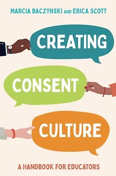 Creating Consent Culture: A Handbook for Educators