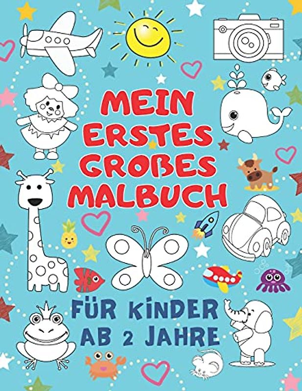 Mein Erstes Großes Malbuch Für Kinder ab 2 Jahre: Ausmalbuch für Jungen und Mädchen. Perfekt zum Malen und Lernen. 100 lustige Seiten zum Ausmalen und Lernen. (Deutsch)