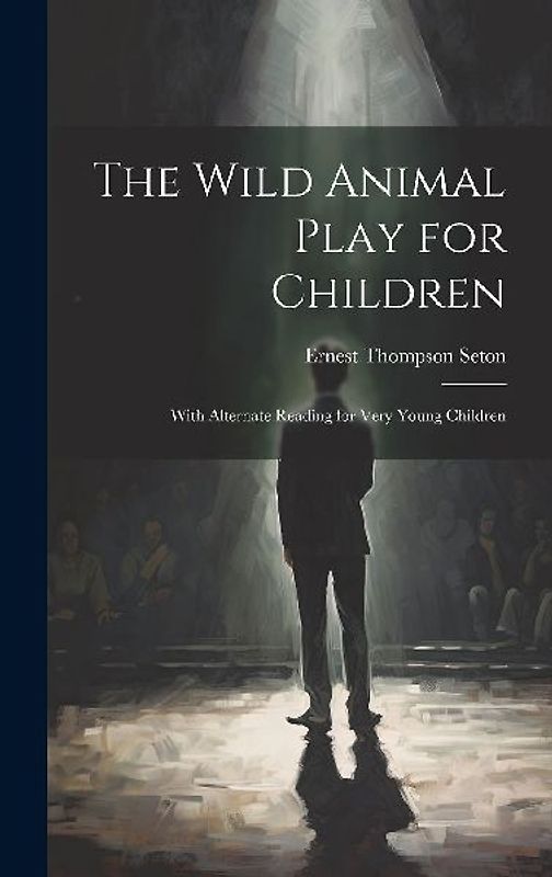 The Wild Animal Play for Children: With Alternate Reading for Very Young Children