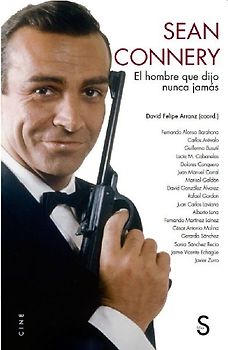 Sean Connery : el hombre que dijo nunca jamás