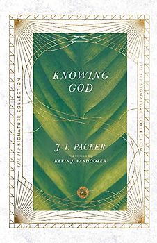 Knowing God (IVP Signature Collection)