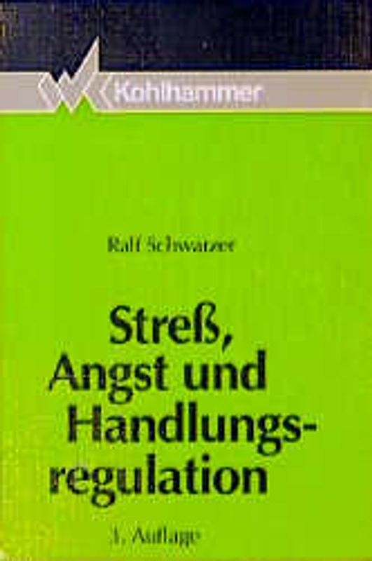 Stress, Angst und Handlungsregulation. Die Bedeutung von Kognitionen und Emotionen bei der Regulation von Belastungssituationen