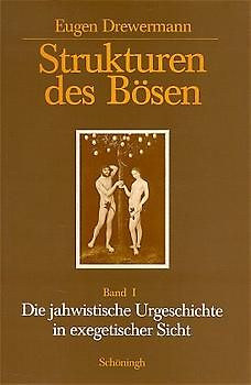 Strukturen des Bösen. Die jahwistische Urgeschichte in exegetischer, psychoanalytischer und philosophischer Sicht