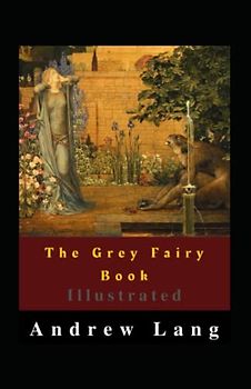 The Grey Fairy Book Illustrated
