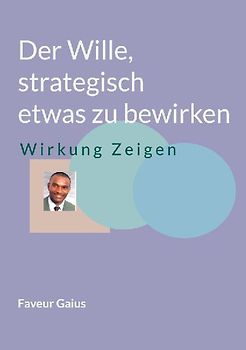 Der Wille, strategisch etwas zu bewirken