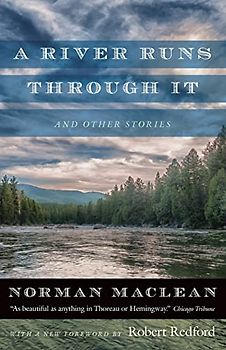 A River Runs through It and Other Stories: Fortieth Anniversary Edition